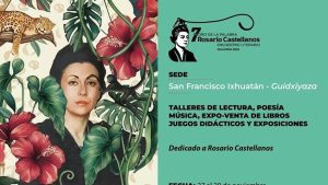 En marcha el 7.º Otoño de la Palabra en San Francisco Ixhuatán, con homenaje a Rosario Castellanos